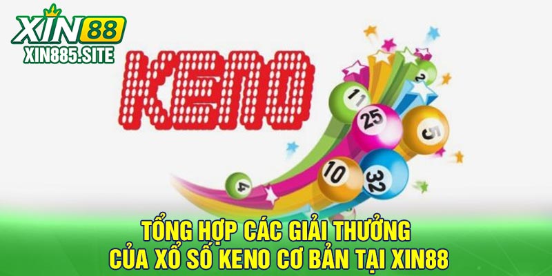 Tổng hợp các giải thưởng của xổ số keno cơ bản tại Xin88